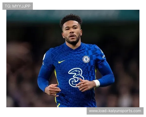 里斯·詹姆斯伤愈复出，切尔西右路攻防增强